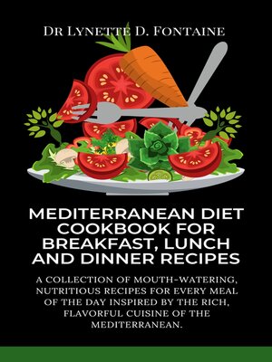 cover image of Mediterranean Diet Cookbook for Breakfast, Lunch and Dinner Recipes